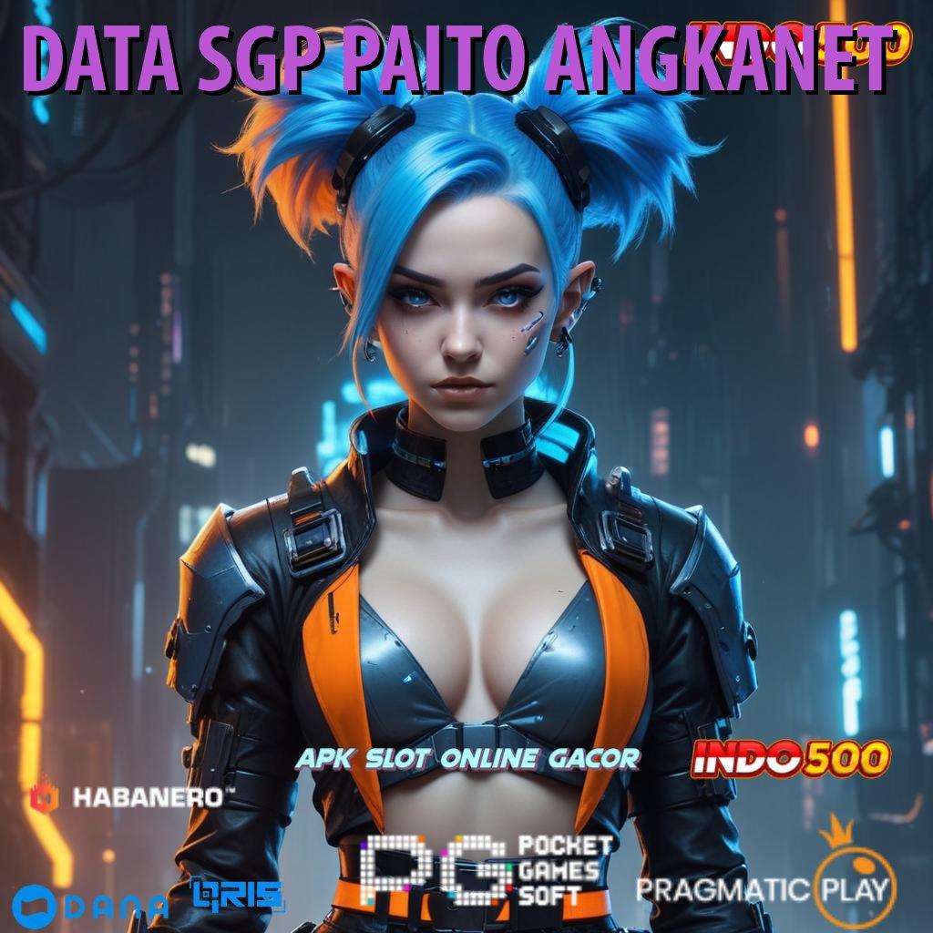 DATA SGP PAITO ANGKANET 🐉 Juara RTP Tertinggi Fasilitas Publik Depo Bni 15rb