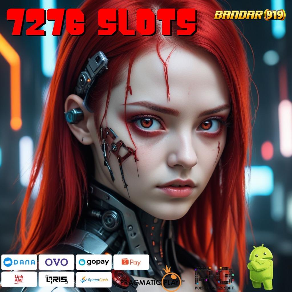 7276 SLOTS , Event Android iOS Bonus Besar Sistem Kerja