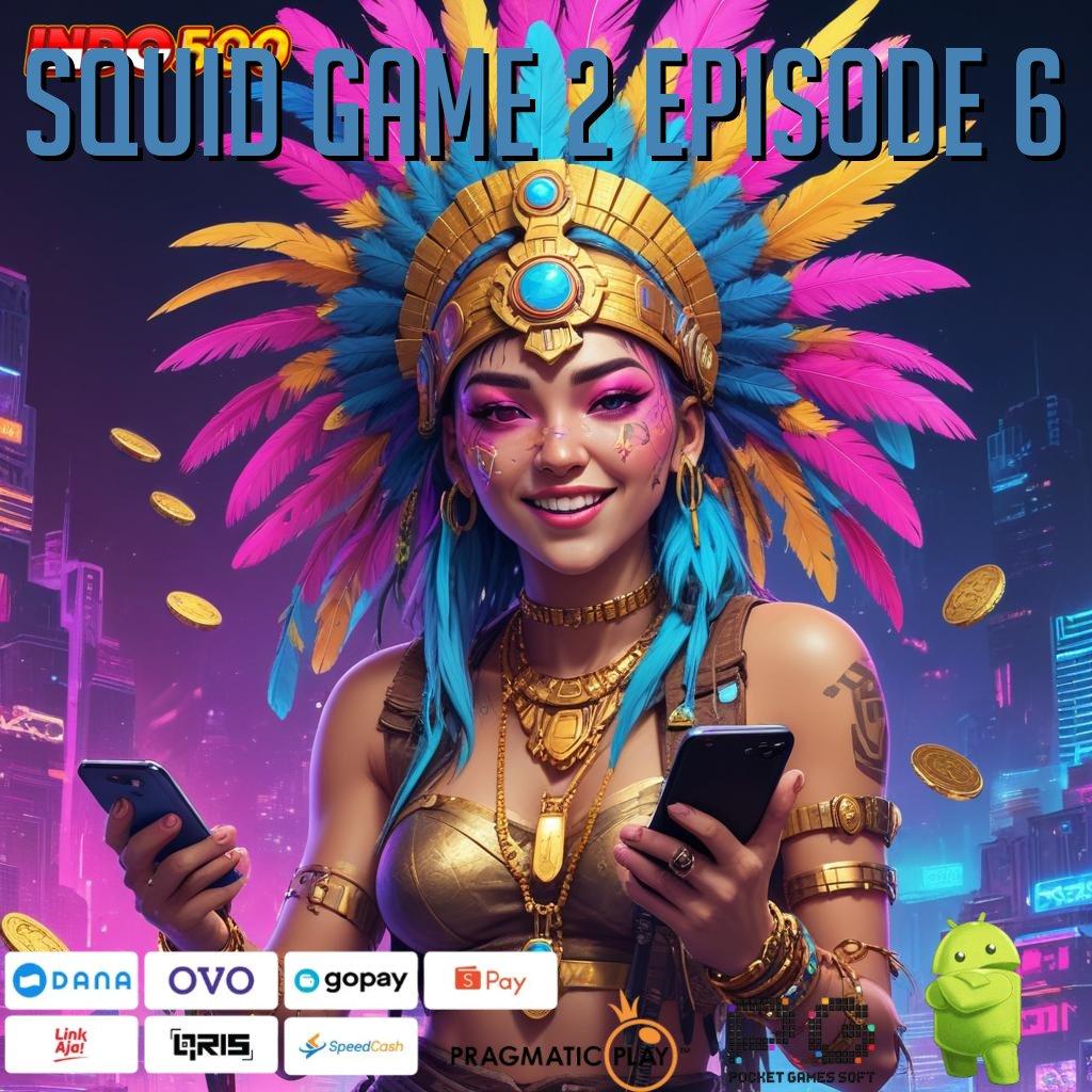 SQUID GAME 2 EPISODE 6 produk lokal berkualitas