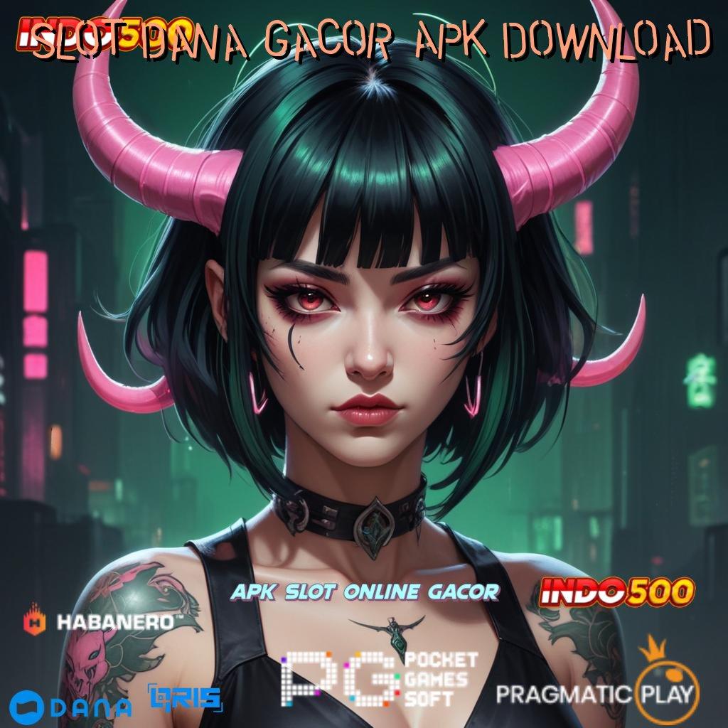 Slot Dana Gacor Apk Download