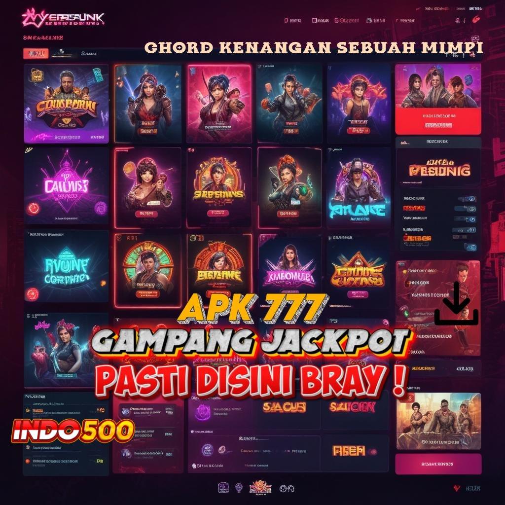 CHORD KENANGAN SEBUAH MIMPI ➜ Teknologi Mesin Apk Digital Versi 8.0 Canggih