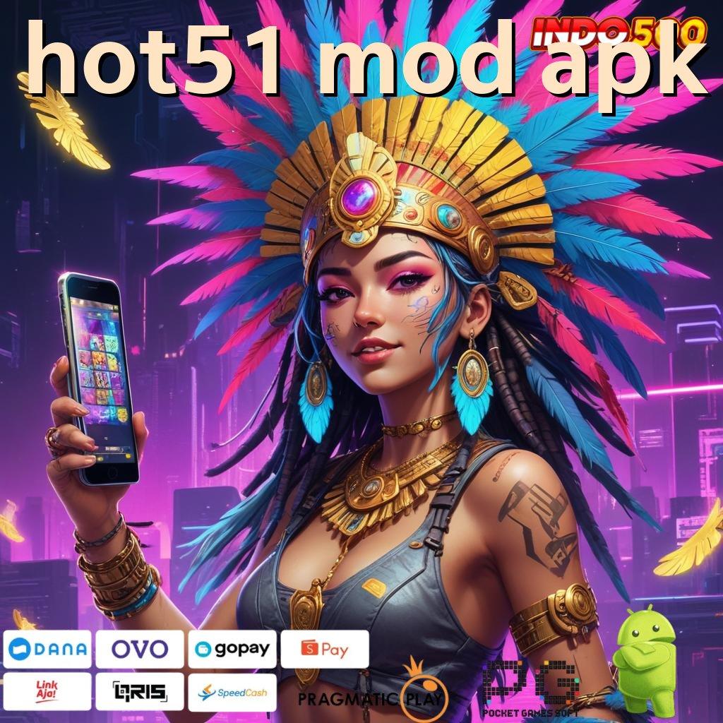 HOT51 MOD APK Member Baru Gacor Jempolan Jalur Penghasilan Tinggi