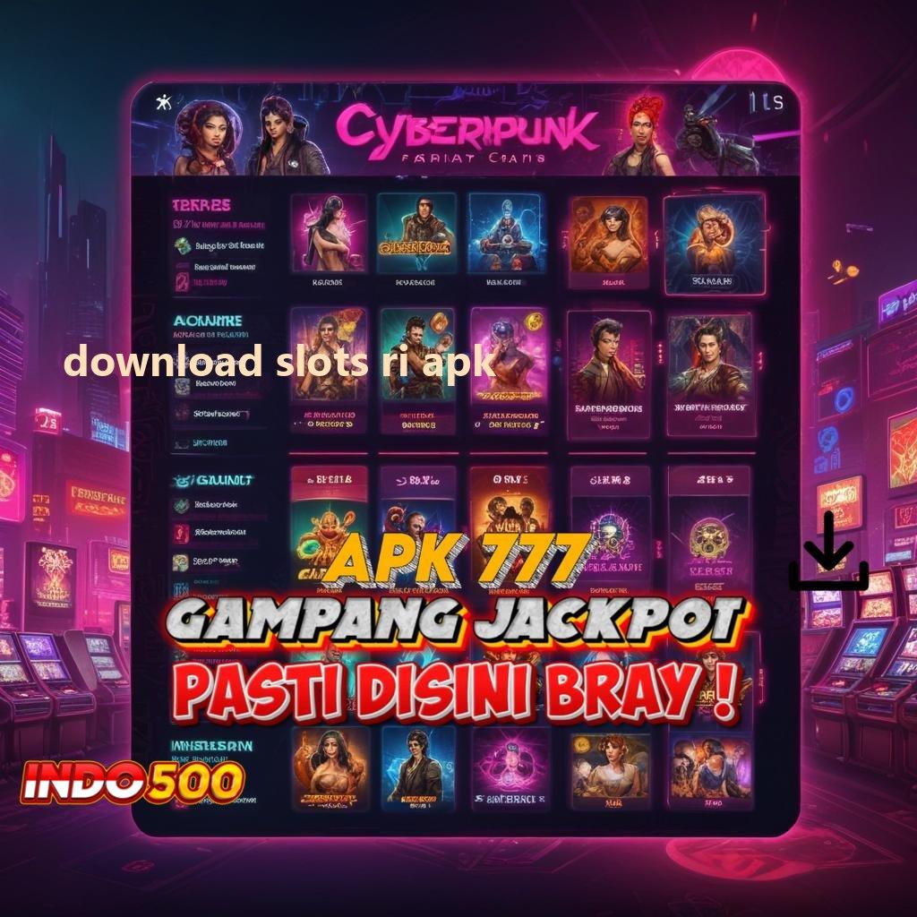 DOWNLOAD SLOTS RI APK 🔎 Intiplah Peluang Untung Hari Ini Tanpa Ribet