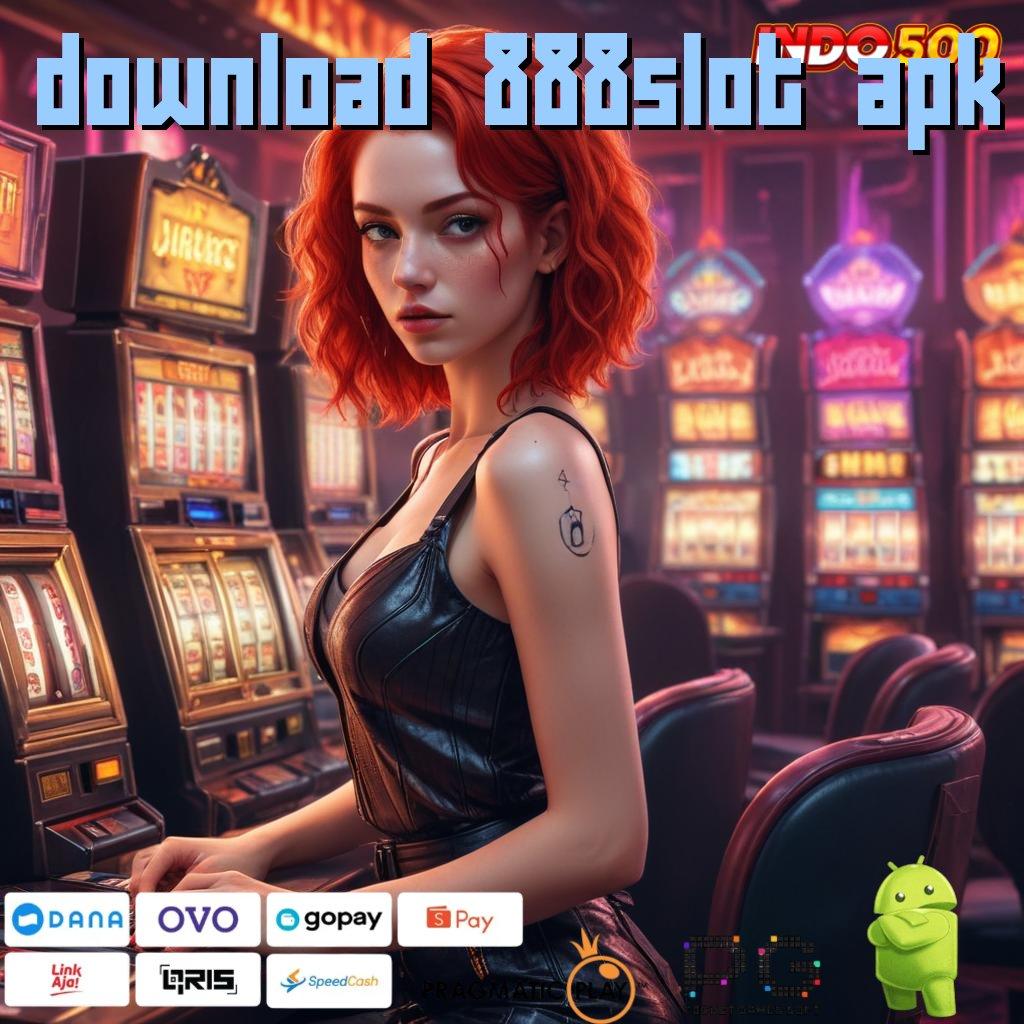 DOWNLOAD 888SLOT APK sukses gampang langkah untung cepat