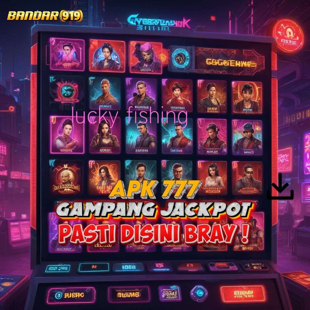 LUCKY FISHING ⇉ kejutan spin jaminan cuan gacor mulus