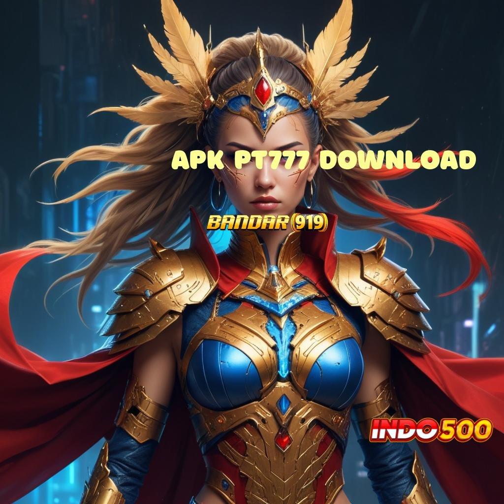 APK PT777 DOWNLOAD ✔ Tidak Sulit Diatur Unduh Versi Terbaru Gratis