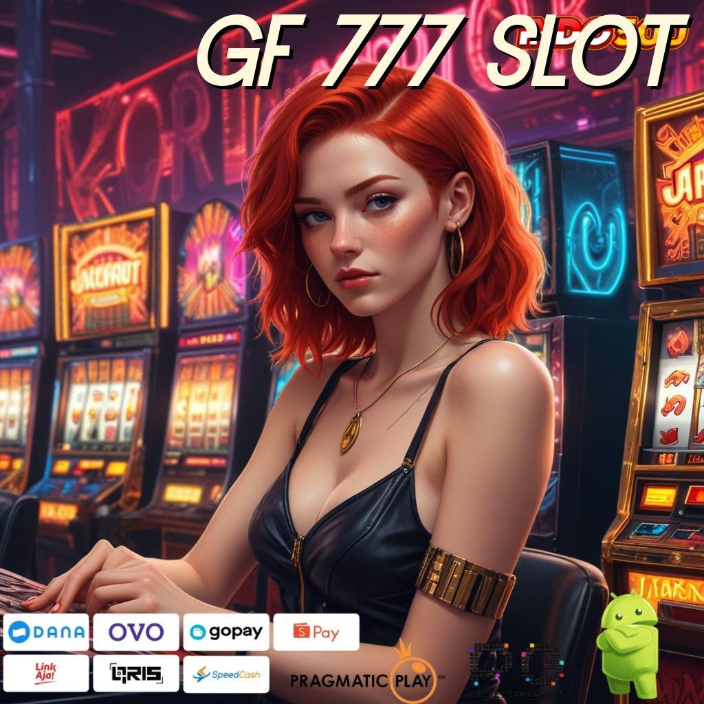 GF 777 SLOT tarik tunai lancar terus peluang menang besar