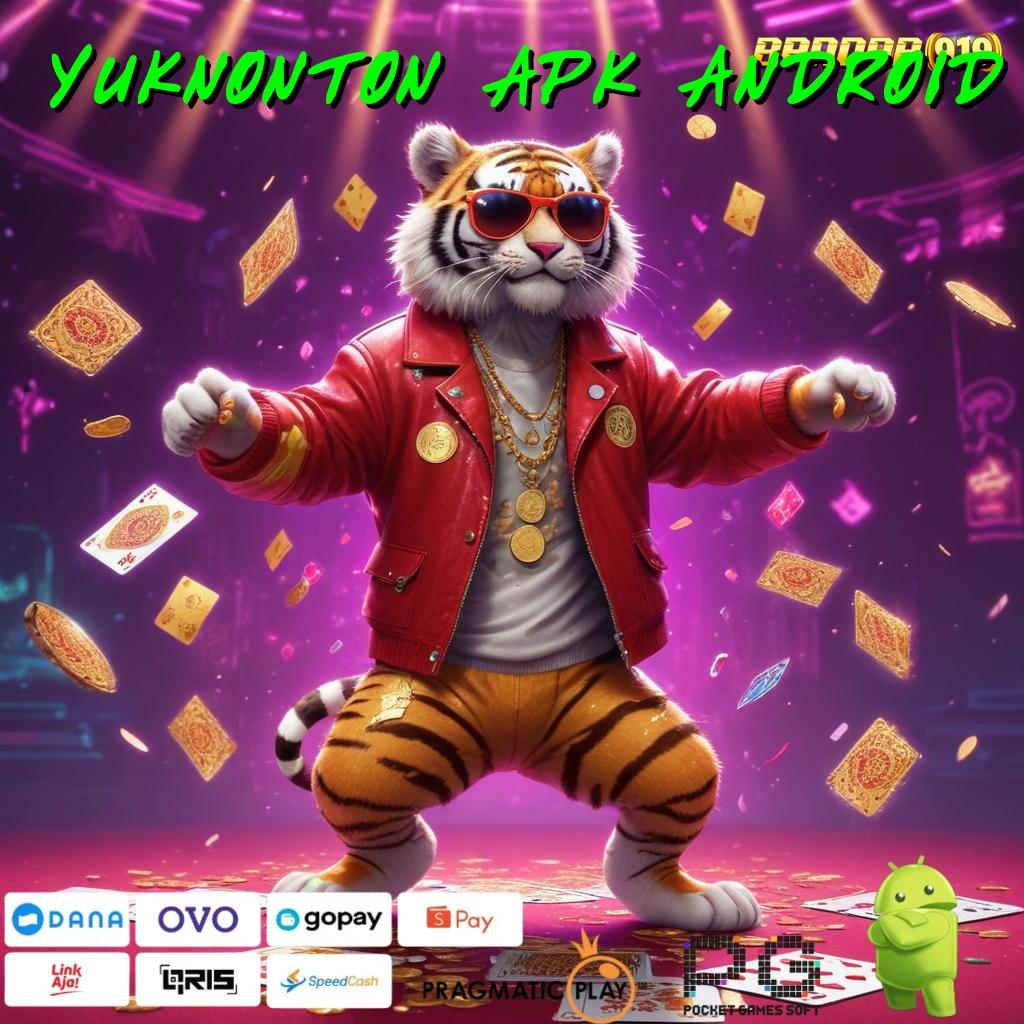 YUKNONTON APK ANDROID | spin auto jalan cepat scatter untung dalam fleksibilitas baru