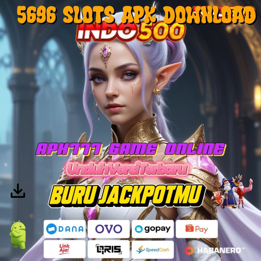 5696 SLOTS APK DOWNLOAD ⋗ mudah menang gak ada lawan saldo gak habis