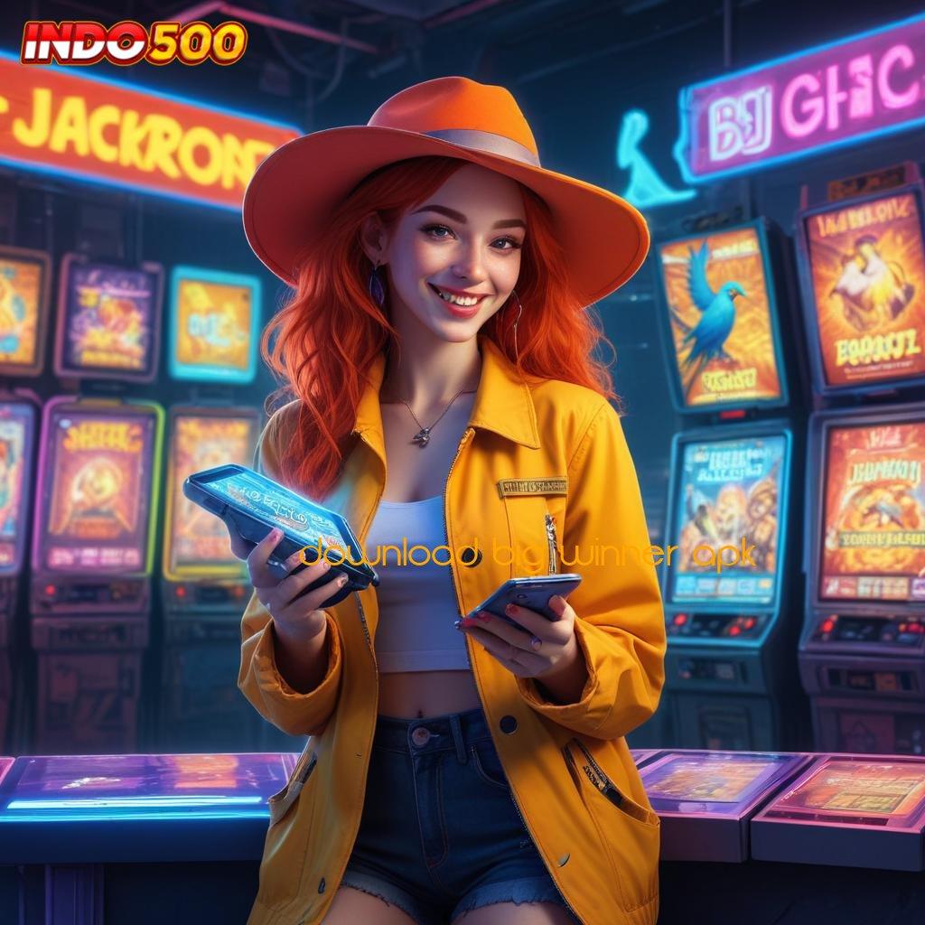 DOWNLOAD BIG WINNER APK ➿ Untung Gampang Gak Nunggu! Bebas Biaya