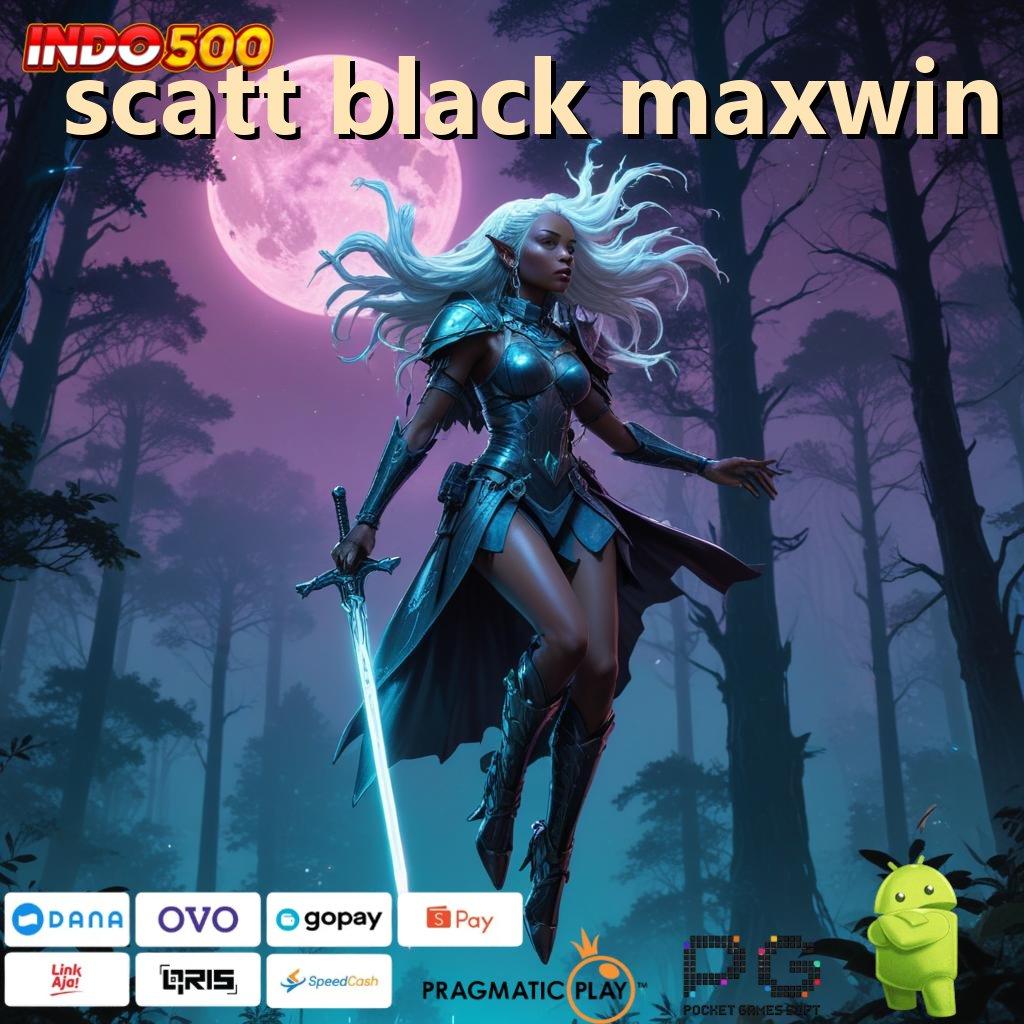 SCATT BLACK MAXWIN jembatan menuju peluang baru di android