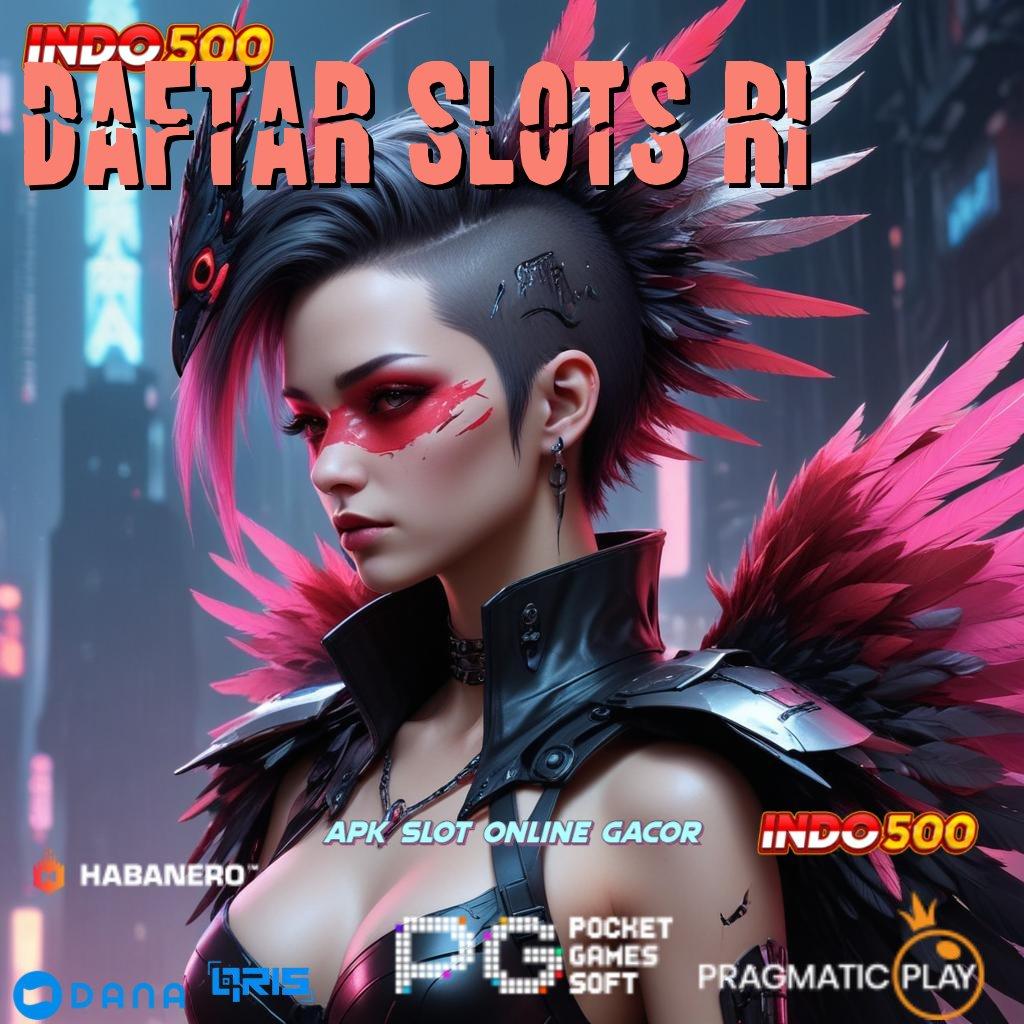 DAFTAR SLOTS RI , unduh aplikasi versi android