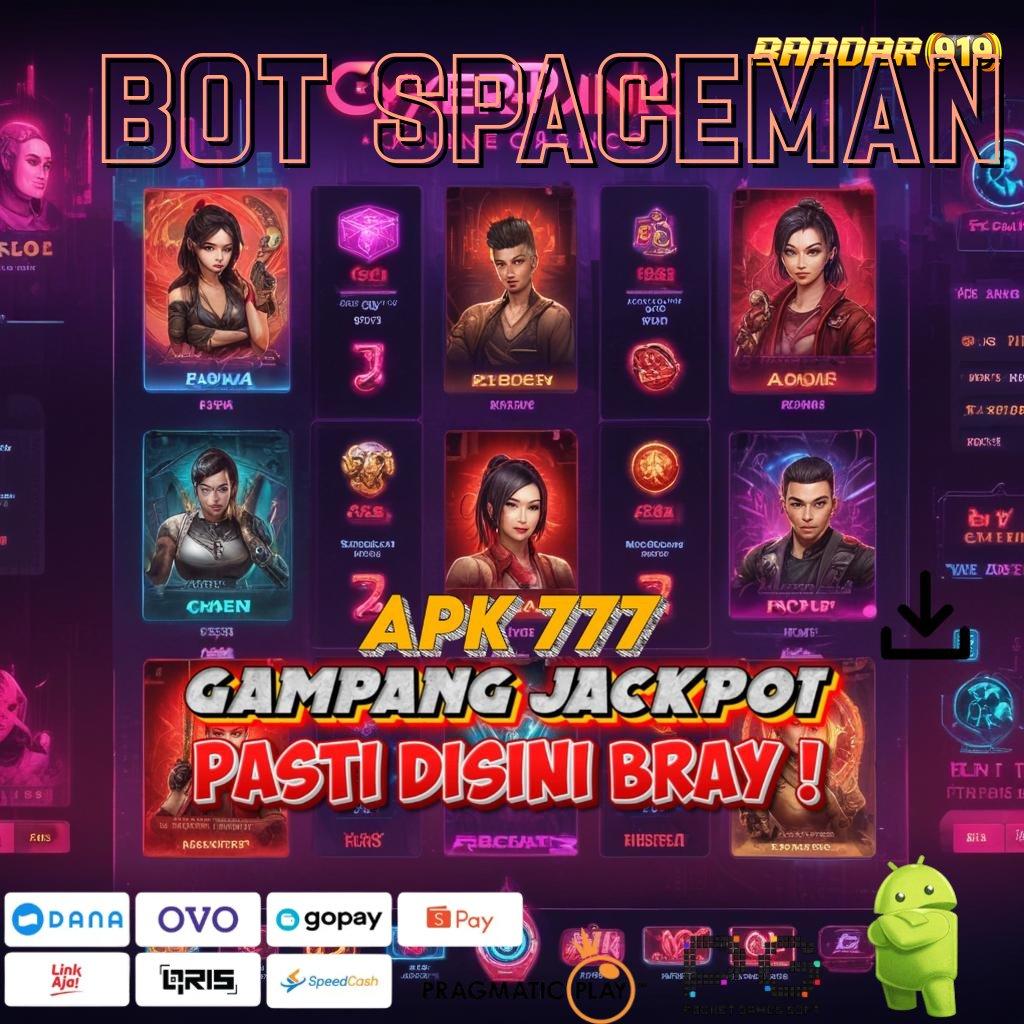 BOT SPACEMAN # kaya positif bank hasil mudah hadiah