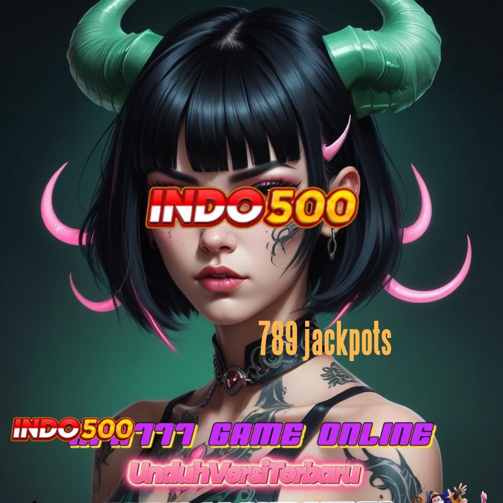 789 JACKPOTS ⚡ bahagia maksimal optimasi semangat tanpa batas!