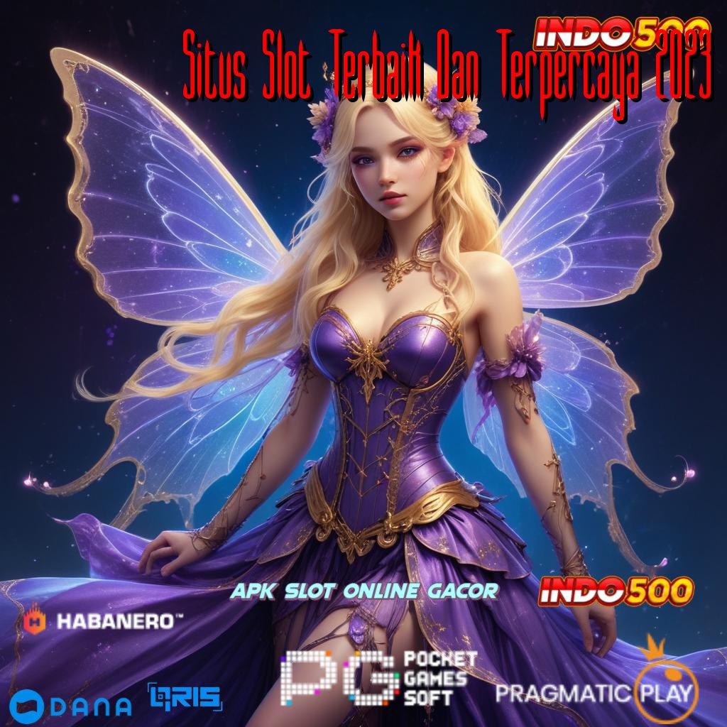 Situs Slot Terbaik Dan Terpercaya 2023