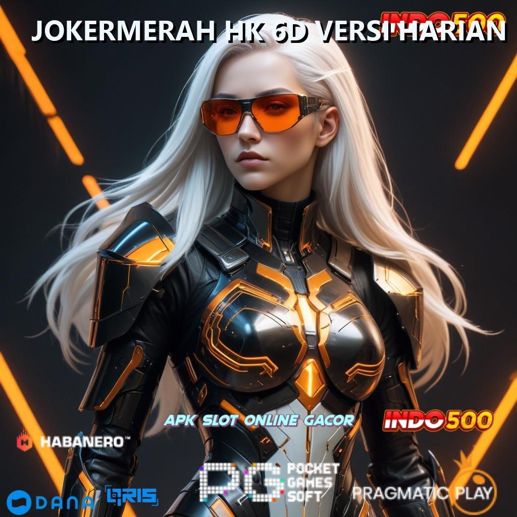 JOKERMERAH HK 6D VERSI HARIAN 🔥 Lintasan Berkah Dapatkan Slot Maxwin Apk Terbaru Android