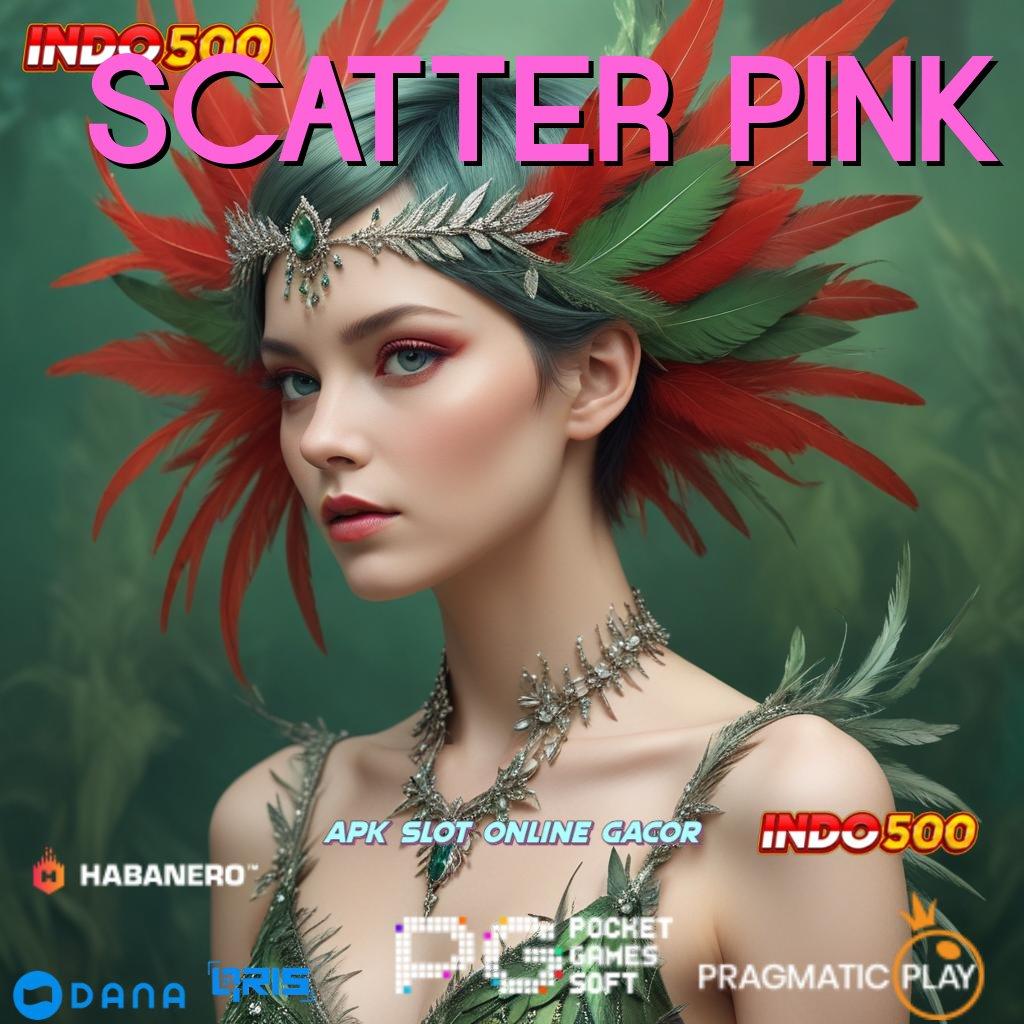 SCATTER PINK ➤ Cuan Baru Mesin Sultan Langsung Auto WD