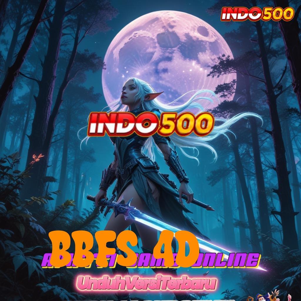 BBFS 4D ➽ Android Game Versi Baru Unduh Tanpa Ribet Hari Ini