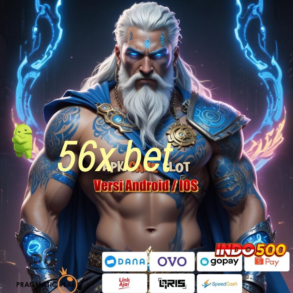 56X BET 🔥 Pembaruan APK Event Bonus Gratis Alat