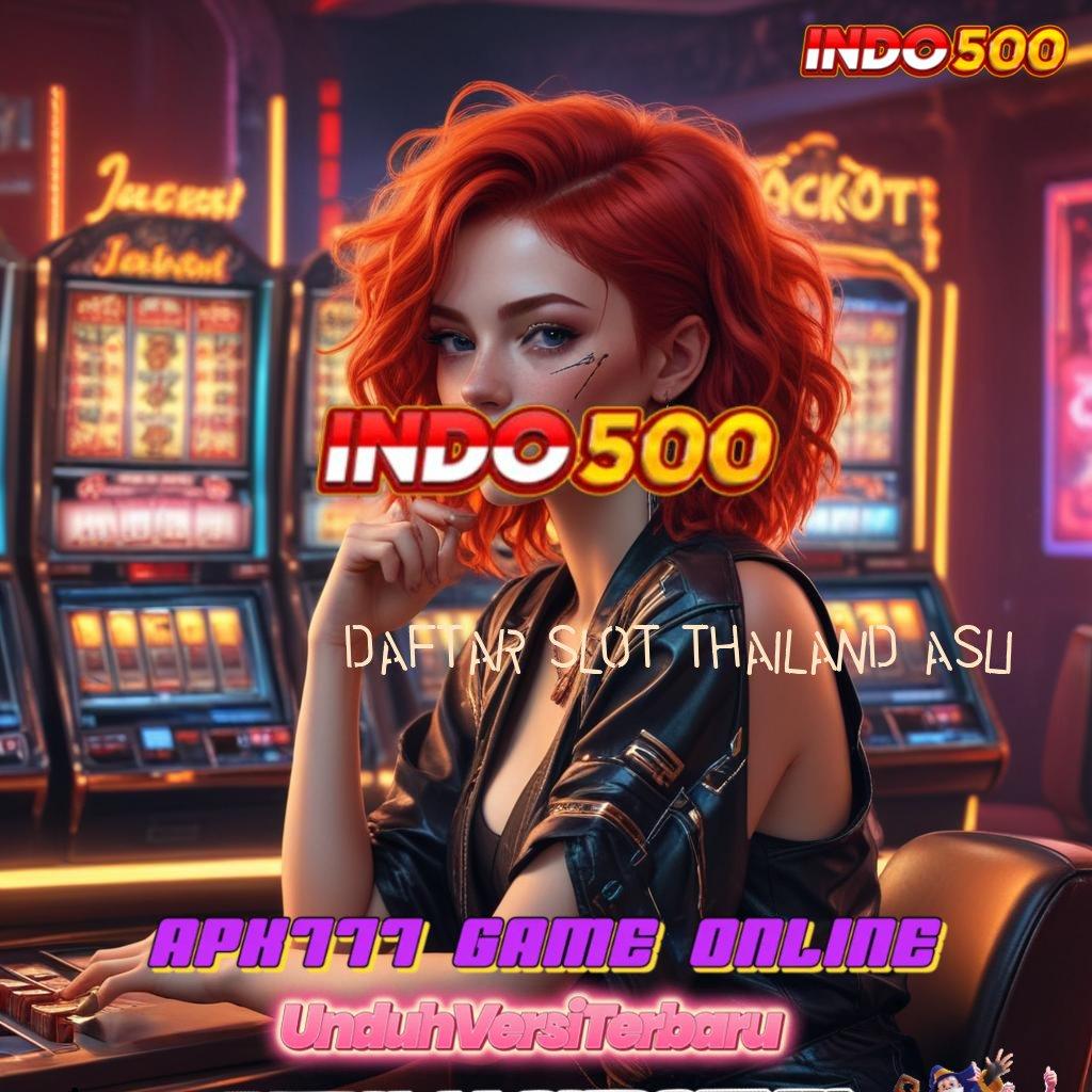 DAFTAR SLOT THAILAND ASLI 🐉 Versi Baru Profit Gila! Sensasinya Wd Slot Baru Dapat Gopay Ekstra