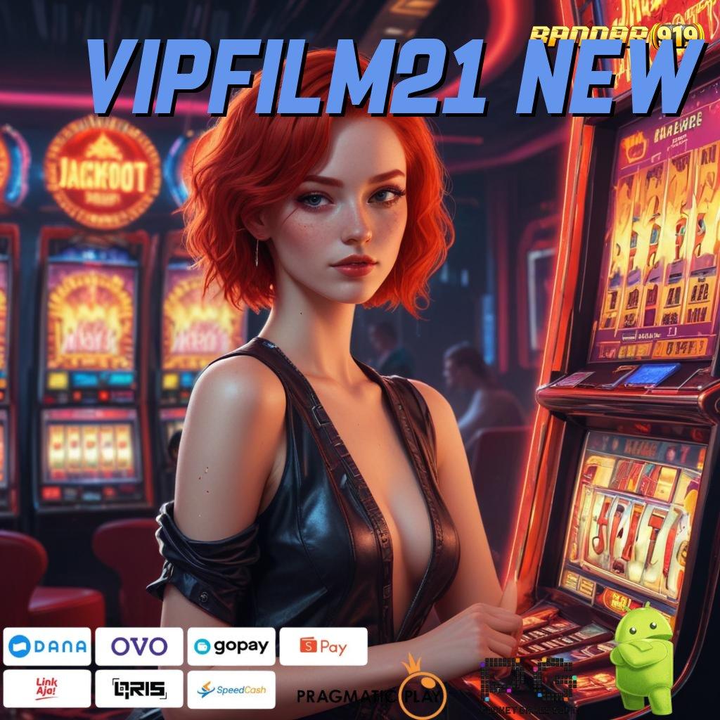 VIPFILM21 NEW : Unduh Jackpot Baru Dengan Rasio Gacor