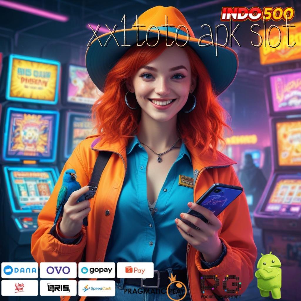 XX1TOTO APK SLOT Versi Jackpot Tanpa Potongan