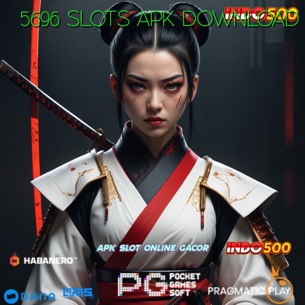 5696 SLOTS APK DOWNLOAD ✨ juara maksimal dengan keseimbangan saldo versi