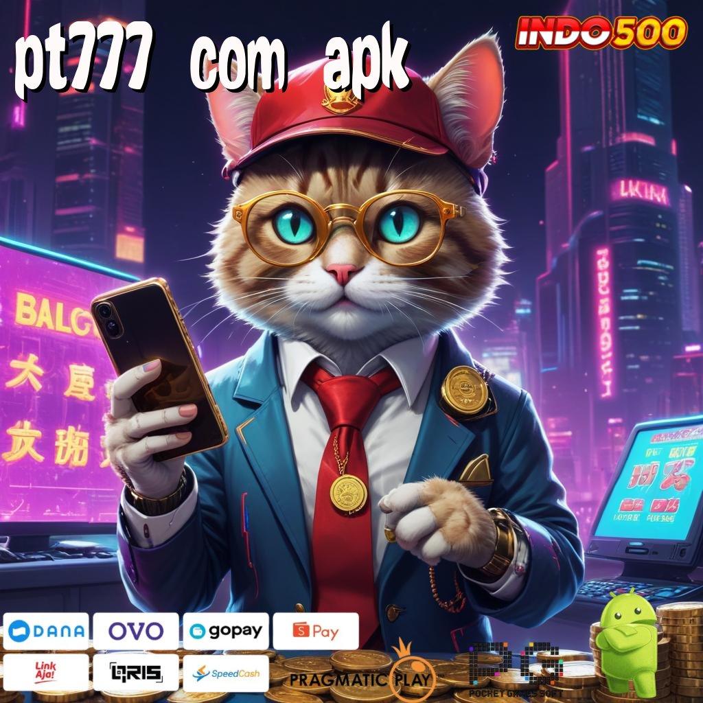 PT777 COM APK Versi Baru Jackpot Melimpah