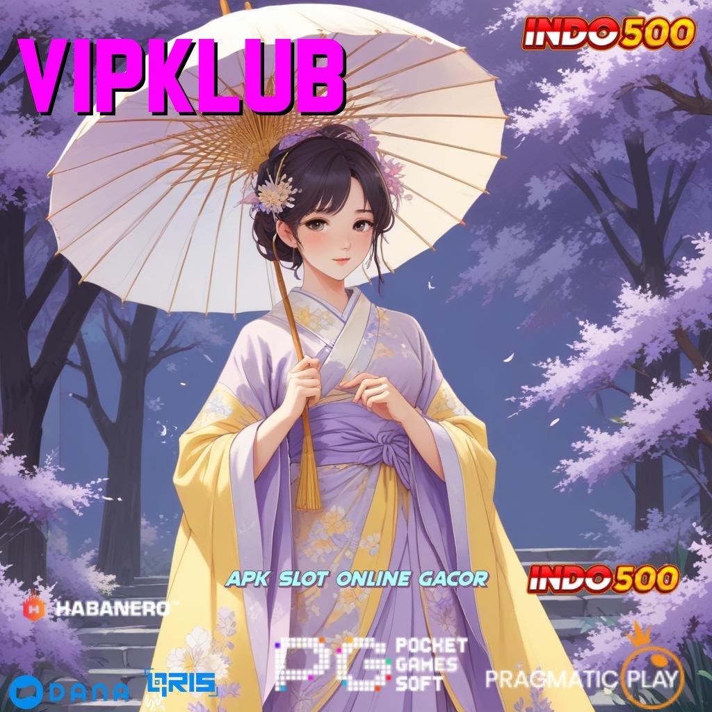 VIPKLUB 🎮 Bonus Besar APK Android iOS Struktur Kerja