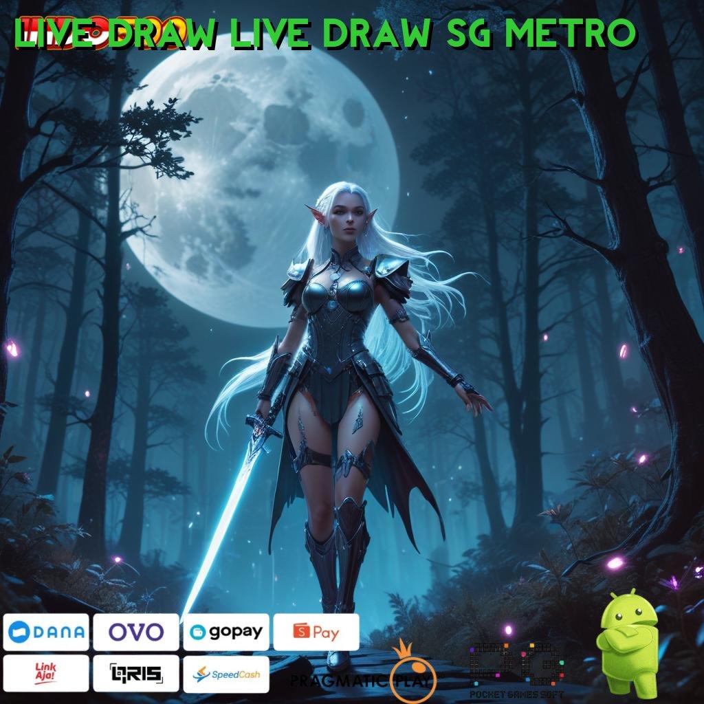 LIVE DRAW LIVE DRAW SG METRO profit besar mesin sultan tanpa hambatan!