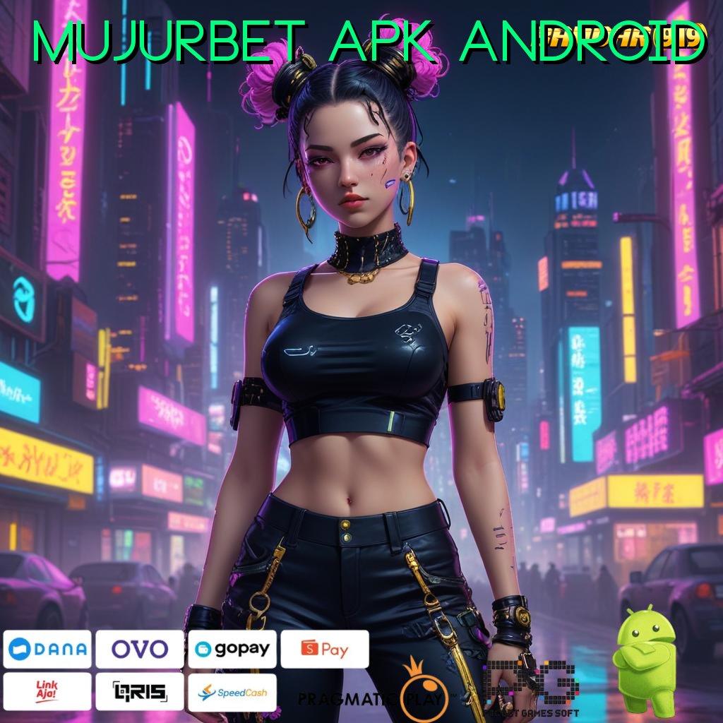 MUJURBET APK ANDROID > temui cara mudah dan nyaman tanpa rumit