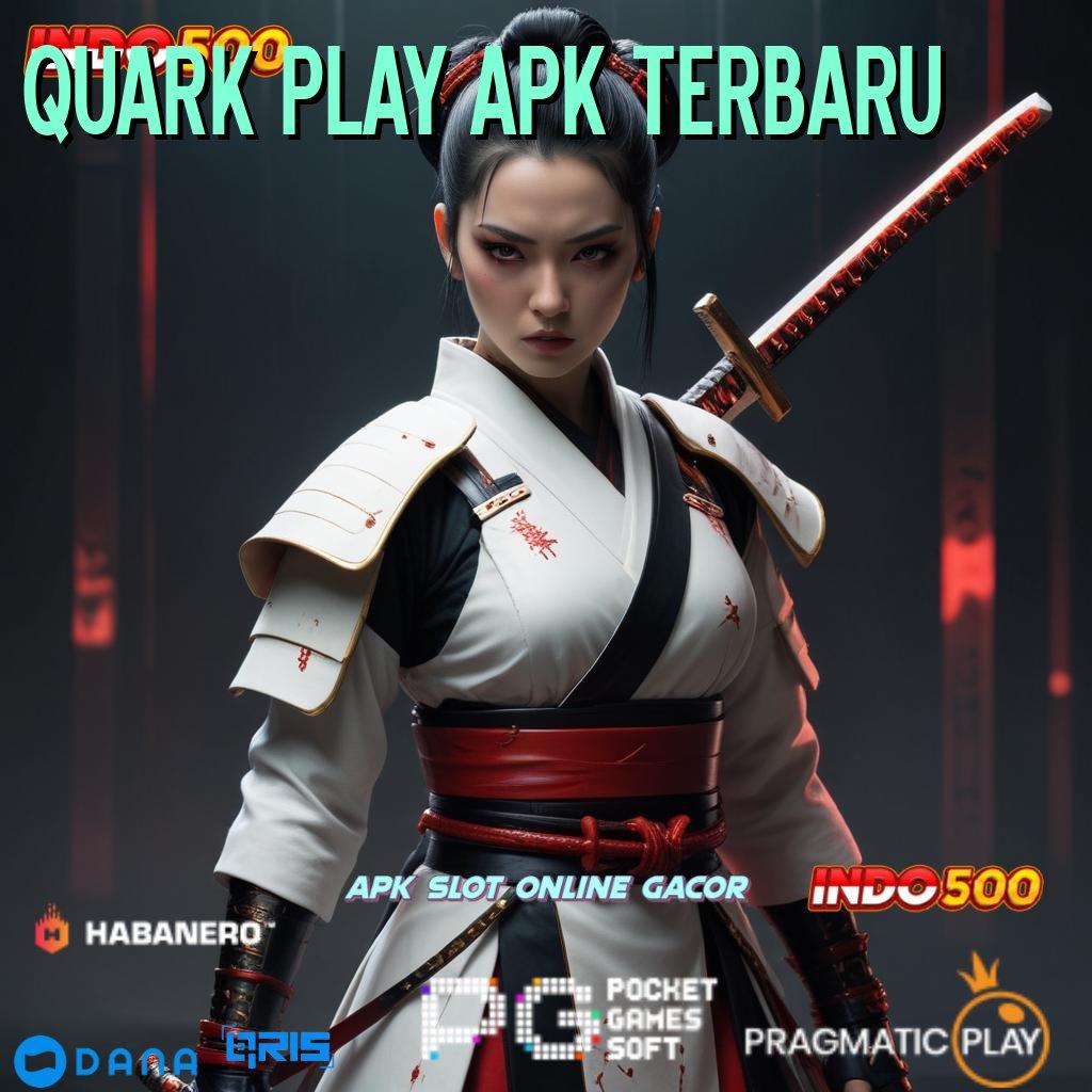 QUARK PLAY APK TERBARU > keberuntungan jalur baru tanpa hambatan