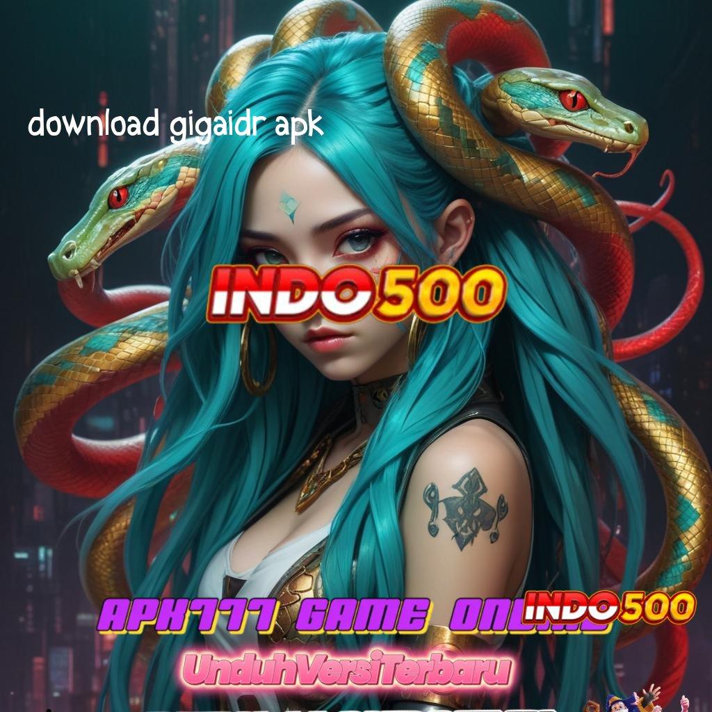 DOWNLOAD GIGAIDR APK ➽ Provider Depo Turun Pundi Deposit