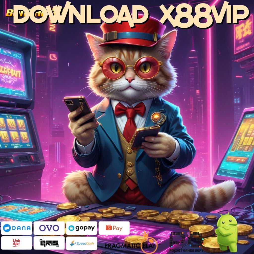 DOWNLOAD X88VIP | Sambungan Internet Kilat Auto Cuan Maksimal