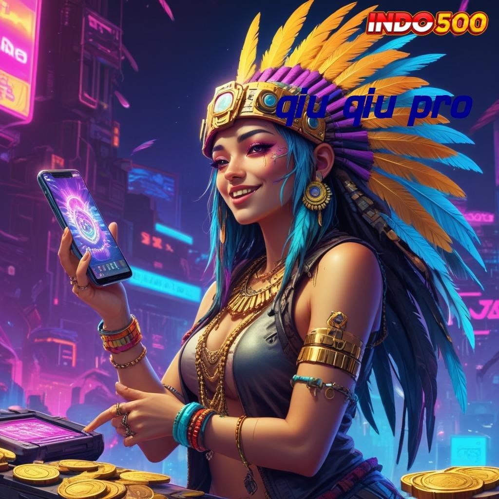 QIU QIU PRO 🚀 Download Slot APK Dengan Bonus Besar