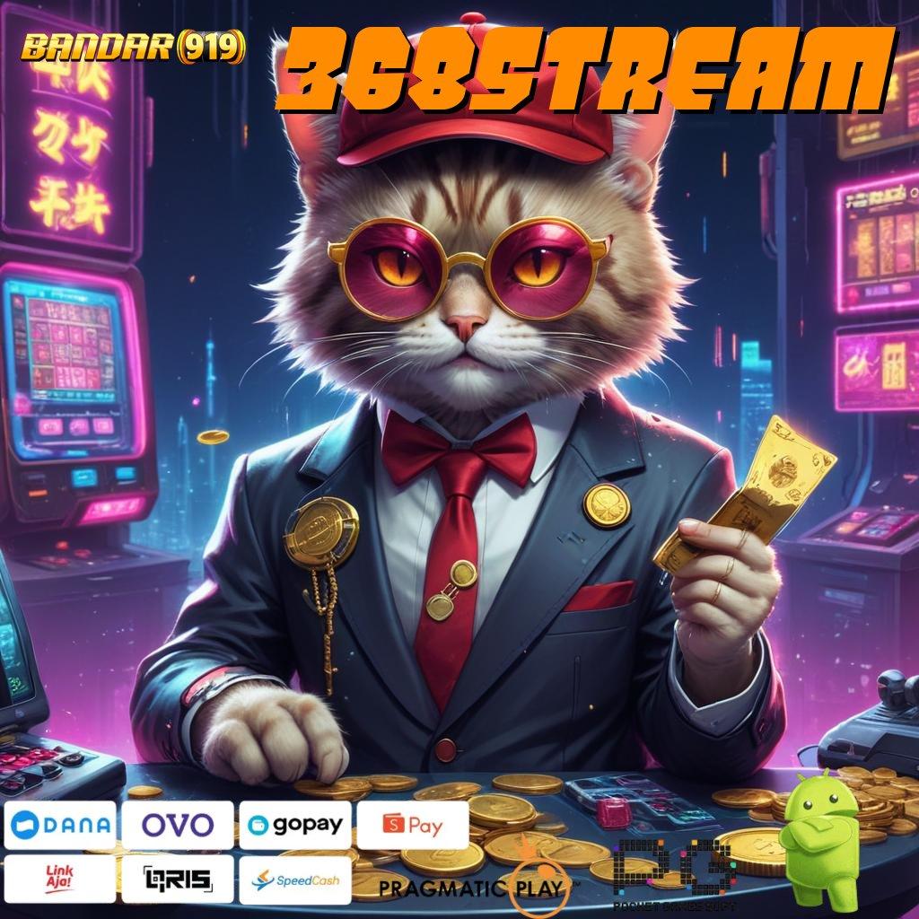 368STREAM @ Gabung Baru Langsung Kaya Ambil Aplikasi Android