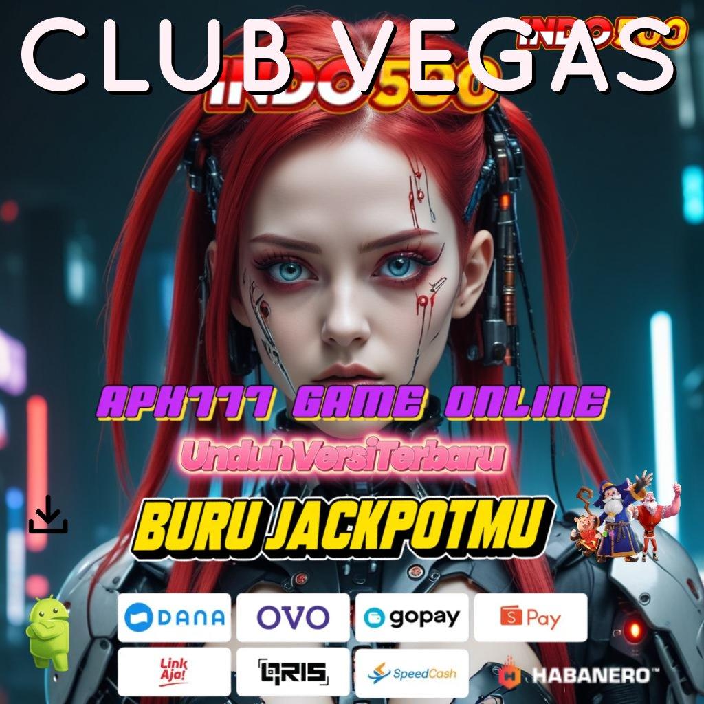 CLUB VEGAS | Mudah Didapat Sukses Gampang Ayo Bergabung