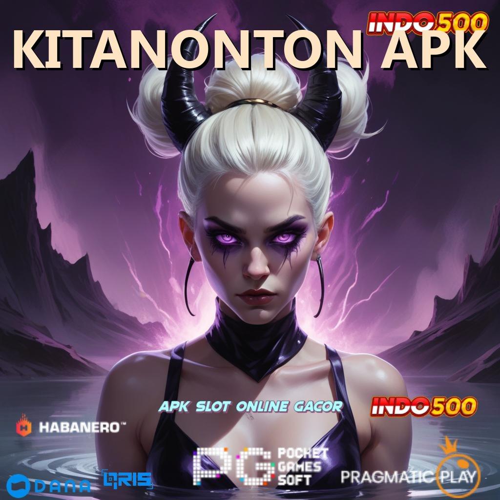 KITANONTON APK ✔ pasti fyp depo 10k langsung gacor!