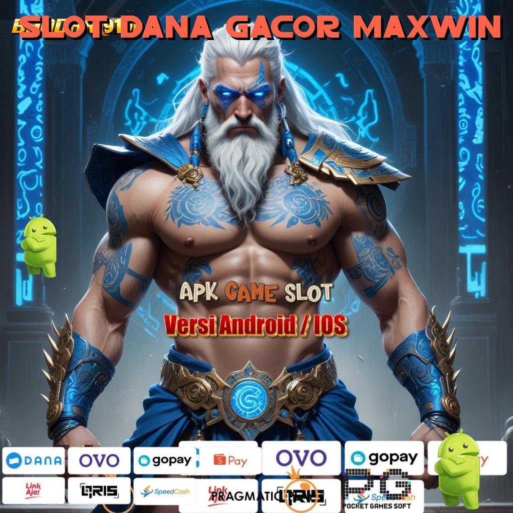 SLOT DANA GACOR MAXWIN @ Langkah Gacor Anti Aturan Kaku