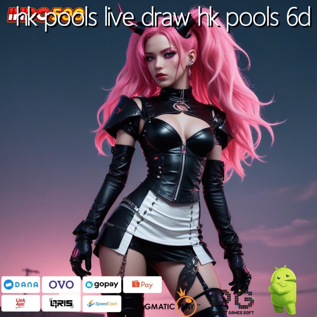 HK POOLS LIVE DRAW HK POOLS 6D kekayaan dekat mesin sultan cepat aman