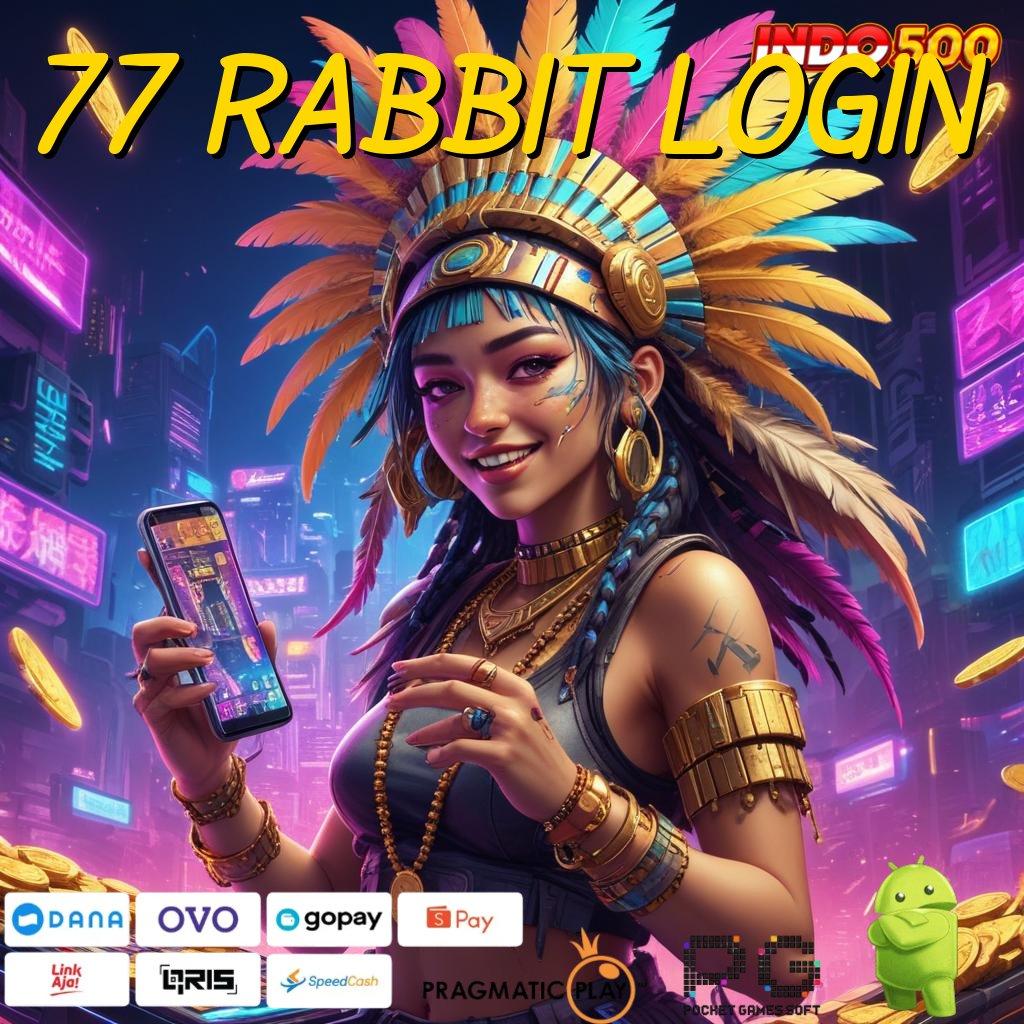 77 RABBIT LOGIN Komitmen Tanpa Ragu Metode Spin Jaminan WD