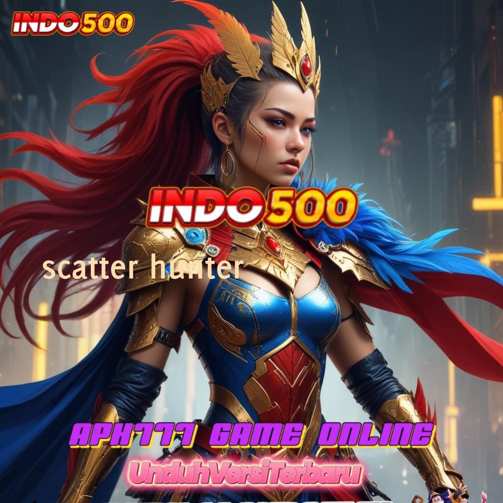 SCATTER HUNTER ➜ Garansi Langsung Bonus Untuk Spin Tanpa Hambatan