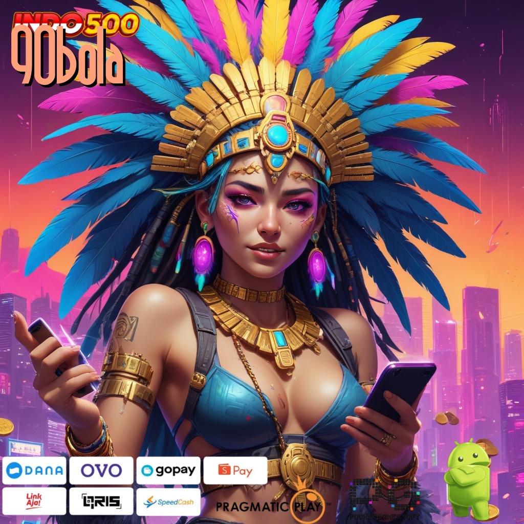 90BOLA Android Game Gacor Unduhan Versi Auto Scatter