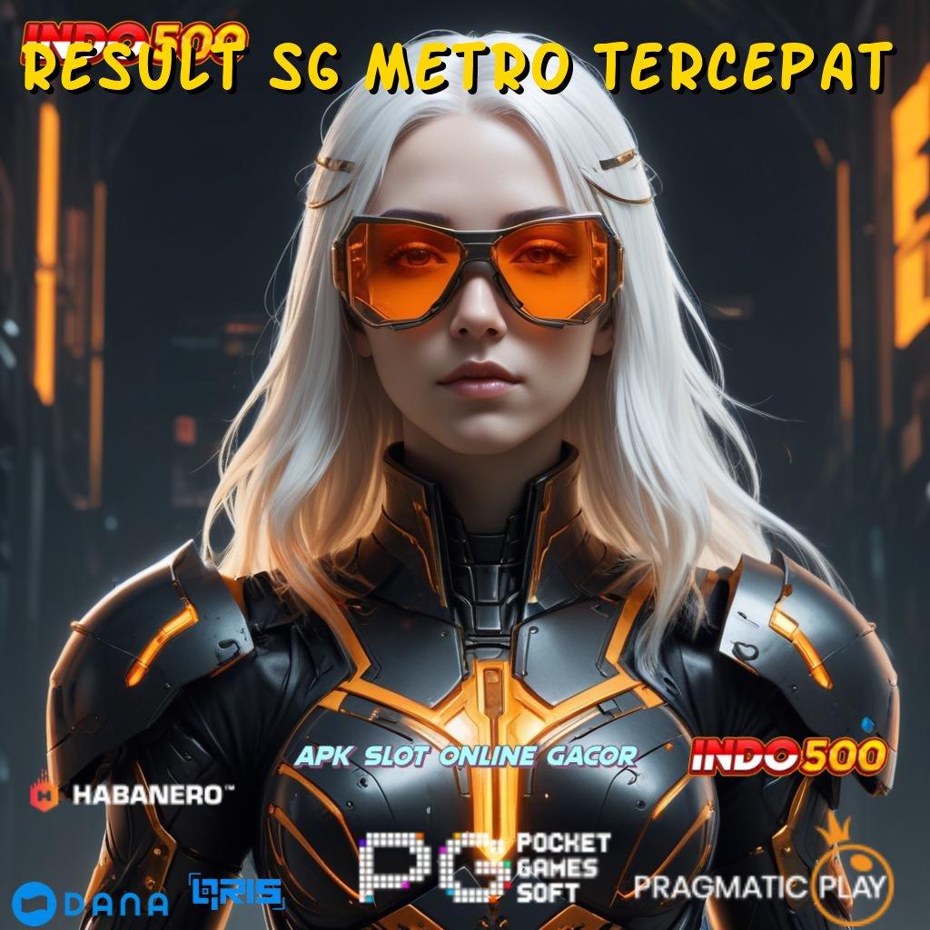 Result Sg Metro Tercepat