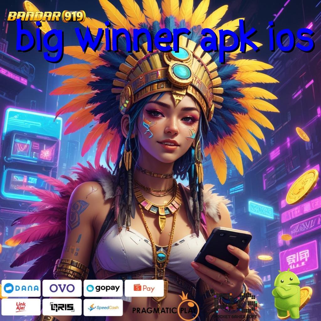 BIG WINNER APK IOS @ Teknologi Apk Baru Perkuat Mesin Cerdas