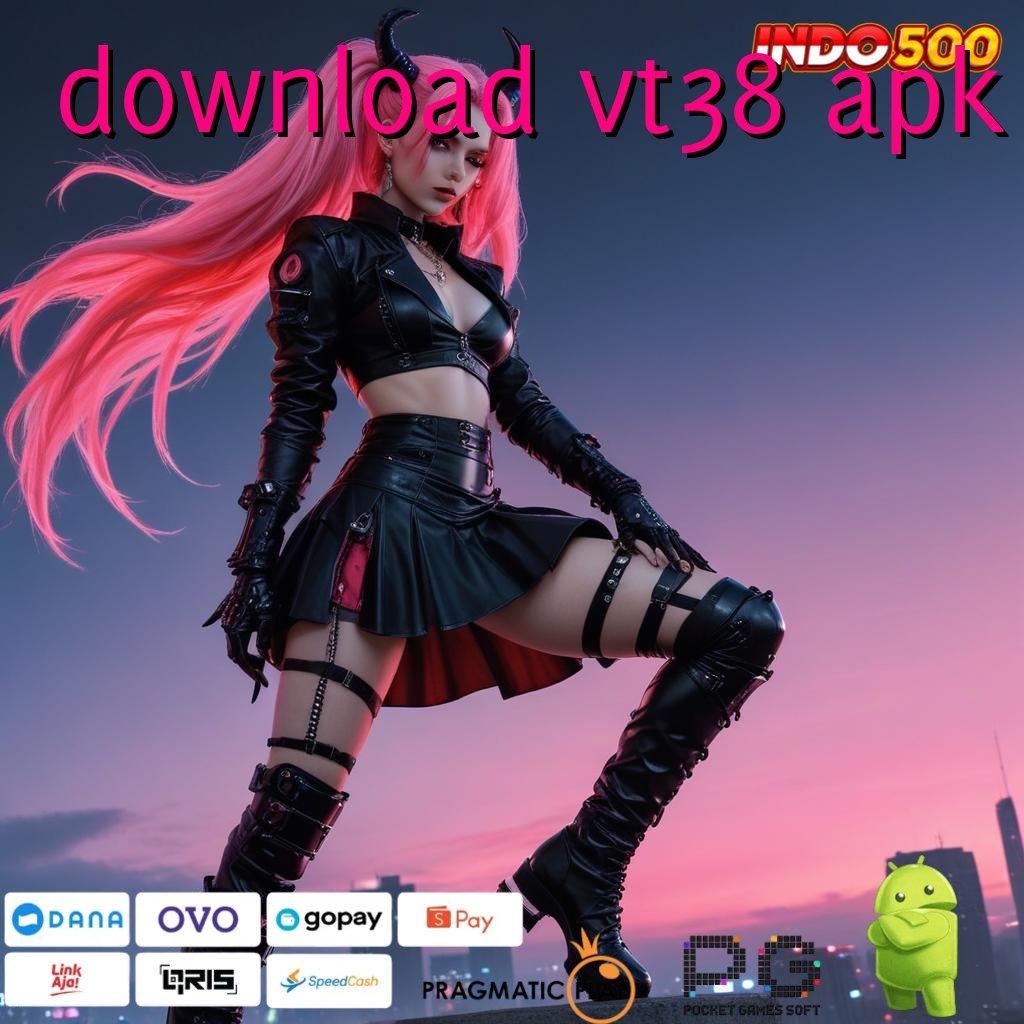 DOWNLOAD VT38 APK rilis terbaru dengan jackpot maksimal tiada tanding