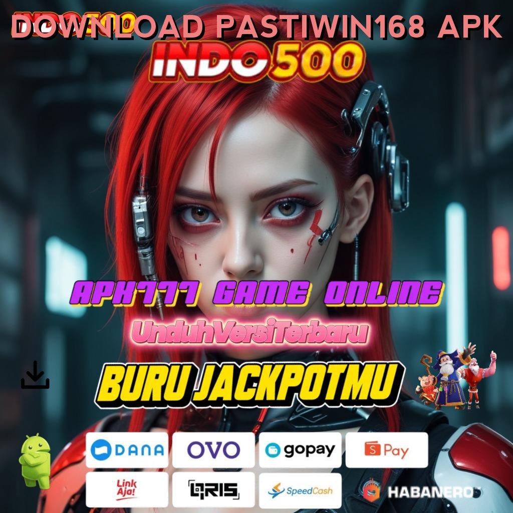 DOWNLOAD PASTIWIN168 APK : Ruang Baru Bonus Tanpa Hambatan Cepat