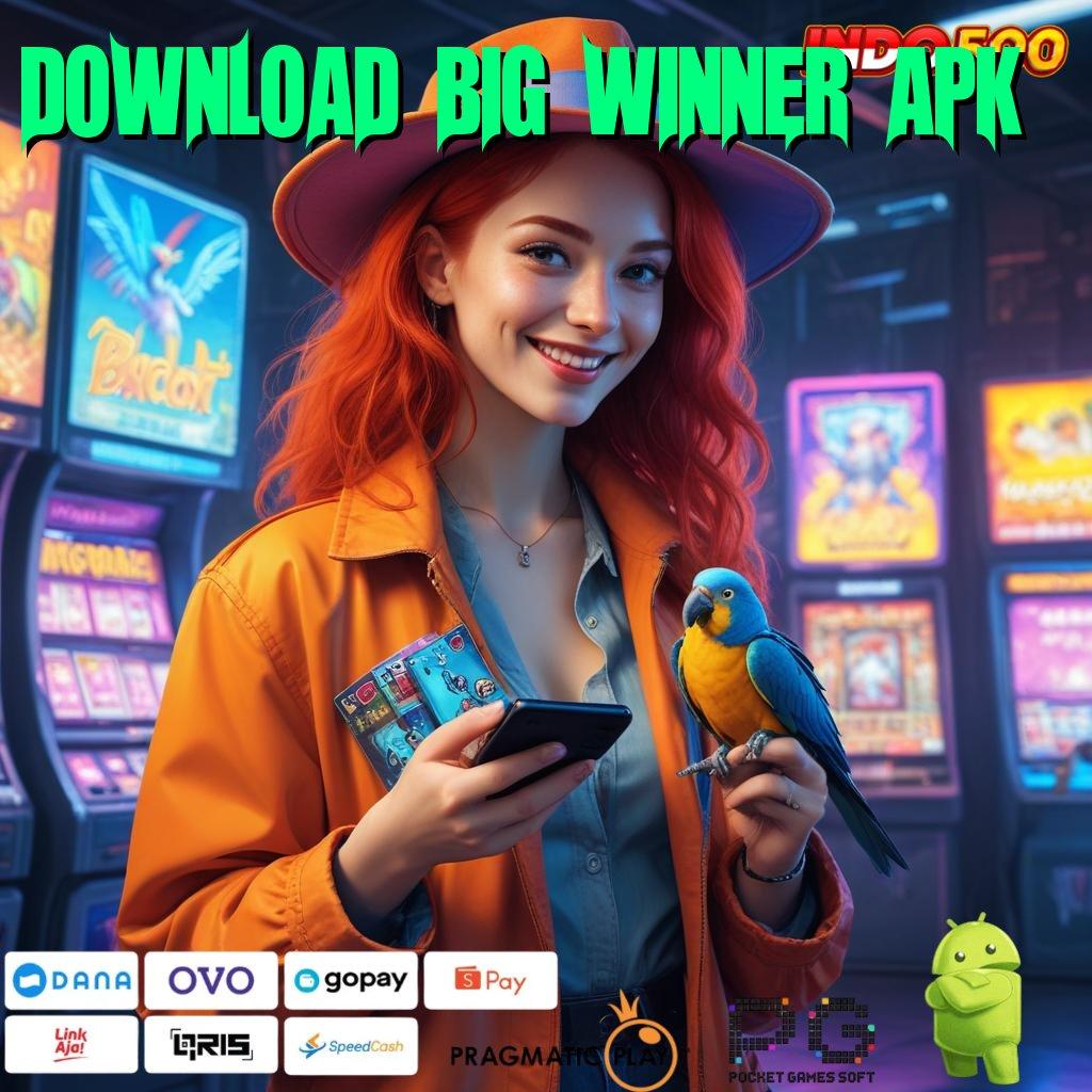 DOWNLOAD BIG WINNER APK Paling Rame Gacor Bonus Pemula dengan Gopay