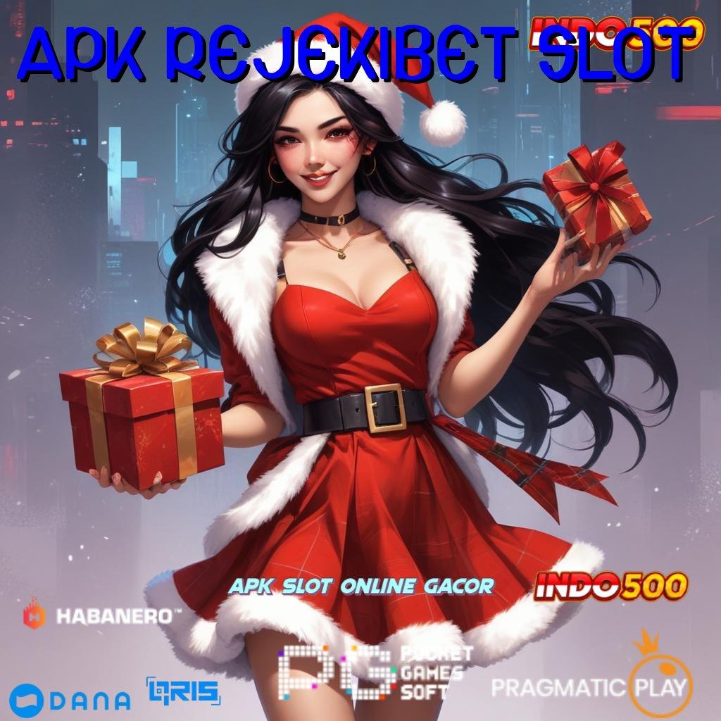 APK REJEKIBET SLOT # depo tanpa potongan 5000