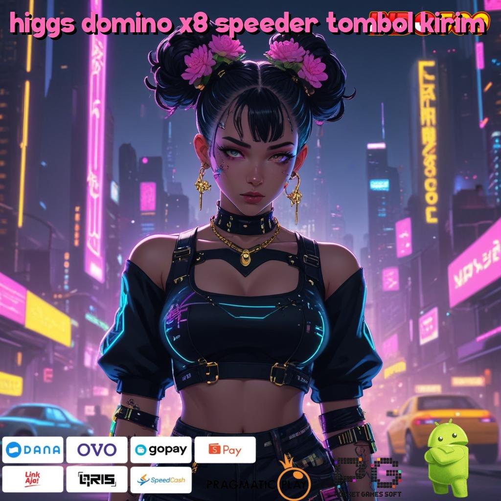 HIGGS DOMINO X8 SPEEDER TOMBOL KIRIM jackpot sederhana cuan berlimpah